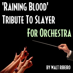 Slayer 'Raining Blood' For Orchestra by Walt Ribeiro