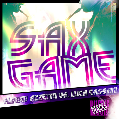 2011 ALFRED AZZETTO & LUCA CASSANI "SAX GAME" (RUBEN RIVAS MASH UP MIX)