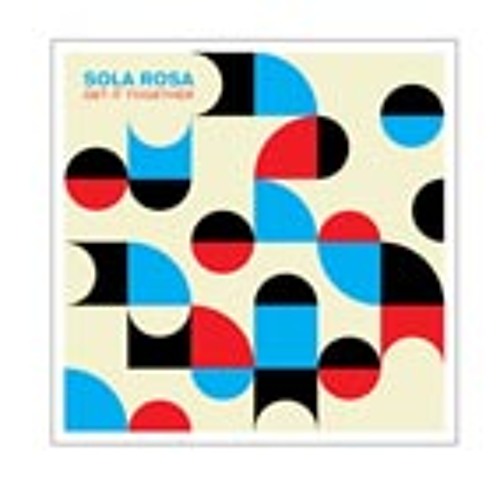 SOLA ROSA - Get It Together