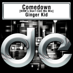 Ginger Kid - Comedown (KRM's Don't Edit Me Mix)