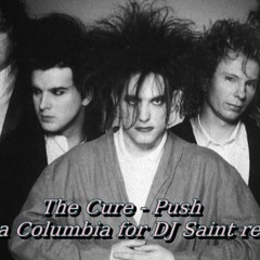 The Cure - Push ( Coca Columbia for DJ Saint mix )