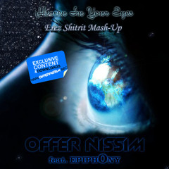 Offer Nissim ft Epiphony - Heaven in your eyes (Erez Shitrit Mash-up)