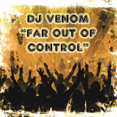 Dj Venom - Far Out Of Control