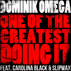 Dominik Omega - One Of The Greatest Doing It ft. Carolina Black