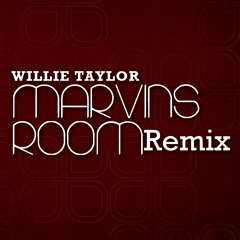 Willie Taylor - Marvins Room Remix