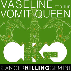 JUL - Vaseline For The Vomit Queen