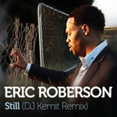Eric Roberson – Still (DJ Kemit & Ahmed Sirour Remix)