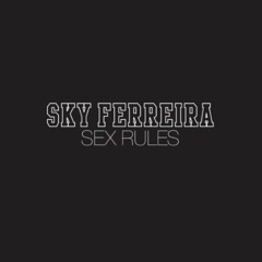Sky Ferreira - Sex Rules