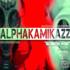 AlphaKamikazz - NoMatterWhat B Free (Dubstep)