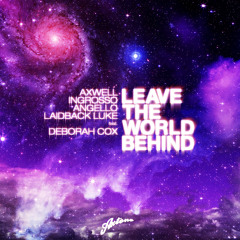 Axwell, Ingrosso, Angello & Laidback Luke feat. Deborah Cox - Leave The World Behind (Radio Mix)