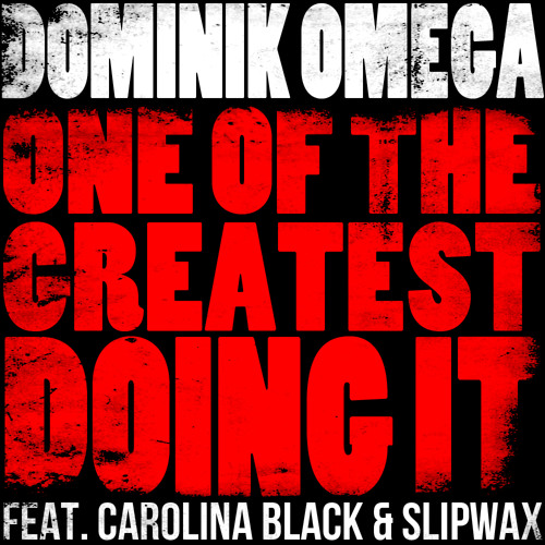 Dominik Omega - One of the Greatest Doing it ft. Carolina Black