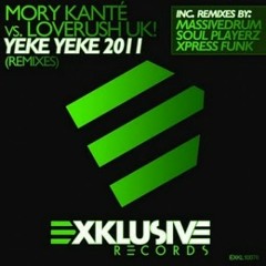 Mory Kantè vs Loverush UK! - Yeke Yeke 2011 (Xpress Funk Remix) **(OUT NOW @ EXKLUSIVE RECORDS)
