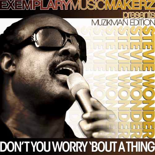 Don T You Worry Bout A Thing Muzikman Edition By Exemplarymusicmakerz