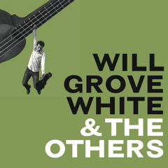 Will Grove-White & The Others