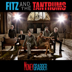 Fitz & The Tantrums - MoneyGrabber