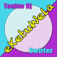 Tonino Dj & Swirler - Eketuwela (Original Mix)