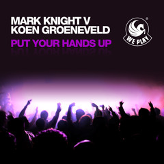 Mark Knight V Koen Groeneveld - Put Your Hands Up (Dabruck & Klein Remix)