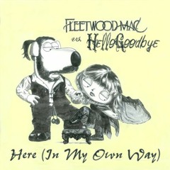 Fleetwood Mac vs. HelloGoodbye - Here (In My Own Way)