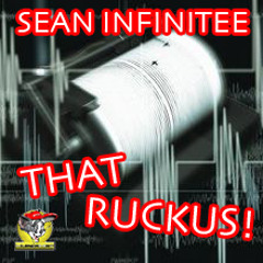 Sean Infinitee-That Ruckus (Unfinished Bizness Mix)-320k-FREE DL
