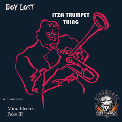Boy Lost - Itza Trumpet Thing (Original  Mix) [Out on Beatport]