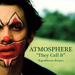 Atmosphere - They Call It (Equalibrum Remix)