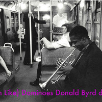 Donald Byrd (Fallin' Like) Dominoes (RIP Fonce Mizell) dL's edit