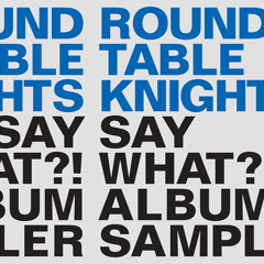 Round Table Knights - Say What (Wolfgang Lohr Remix) Free Download