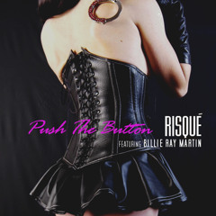 Risqué & Billie Ray Martin - Push The Button (Radio Edit)