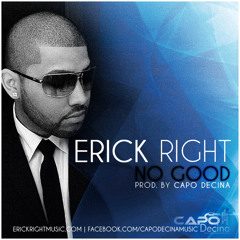 Erick Right- No Good