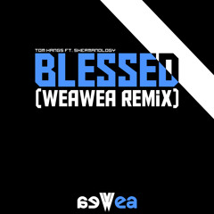 Tom Hangs - Blessed (WeaweA Remix)