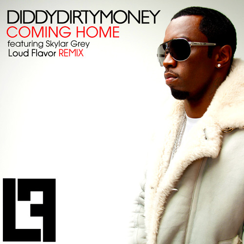 Stream Diddy - Dirty Money - Coming Home feat. Skylar Grey (Loud Flavor  Remix) by Loud Flavor | Listen online for free on SoundCloud