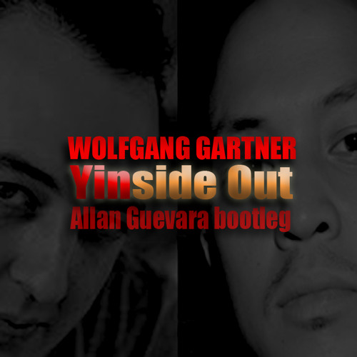 Stream Wolfgang Gartner Yinside Out (Allan Guevara bootleg) by Allan