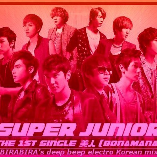 Super Junior / Bonamana -BIRABIRA's deep beep electro Korean mix-
