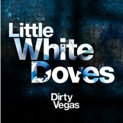 'Little White Doves' - Dirty Vegas (Jono Fernandez Remix)