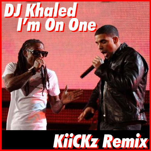 DJ Khaled - Im On One (KiiCKz Remix)