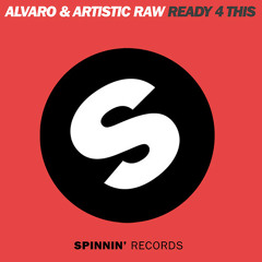 Alvaro & Artistic Raw - Ready 4 This - OUT NOW on Spinnin Records