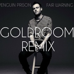 Penguin Prison - Fair Warning (Goldroom Remix Dub)