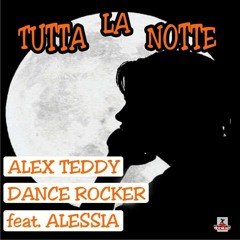 Alex Teddy & Dance Rocker feat. Alessia - Tutta La Notte (Funtozzi Remix)