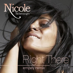 Right There - Nicole Scherzinger feat. 50 Cent (empey remix)