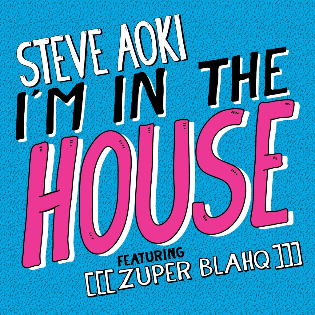 Steve Aoki - I'm in the House featuring [[[zuper blahq]]]