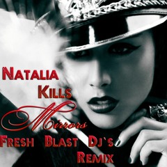 Natalia Kills - Mirrors (Fresh Blast DJ's Remix)