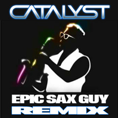 Epic Sax Guy (CATALYST Remix)