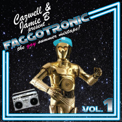 CAZWELL & JAMIE B present FAGGOTRONIC vol. 1