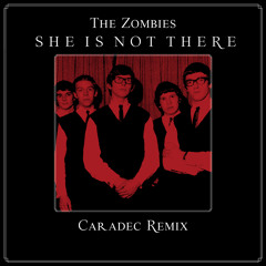 She's not there / The Zombies / Caradec Remix