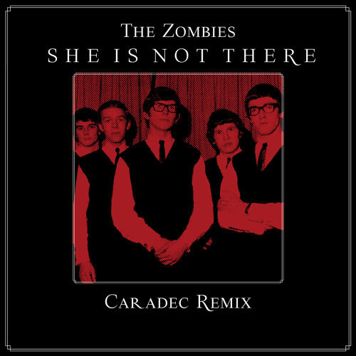 She's not there / The Zombies / Caradec Remix