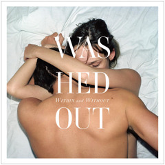 Washed Out, "Amor Fati"