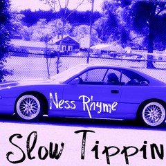 Ness Rhyme- Slow Tippin