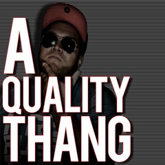A Quality Thang