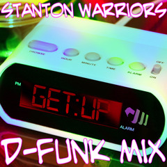 'Get Up' - Stanton Warriors ft Ruby Goe & Hollywood Holt (D-Funk's Damm Those Deadlines Mix) FREE DL