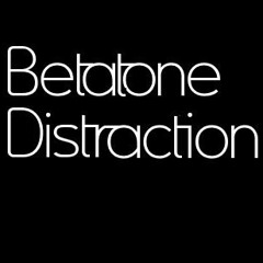 2012 Betatone Distraction - Process Replaces Content (8dB Master)